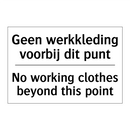 Geen werkkleding voorbij dit punt/.../ - No working clothes beyond this /.../