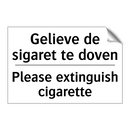 Gelieve de sigaret te doven - Please extinguish cigarette