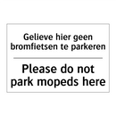 Gelieve hier geen bromfietsen /.../ - Please do not park mopeds here