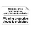 Het dragen van beschermende handschoenen /.../ - Wearing protective gloves is prohibited/.../