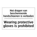 Het dragen van beschermende handschoenen /.../ - Wearing protective gloves is prohibited/.../