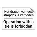 Het dragen van een stropdas is /.../ - Operation with a tie is forbidden/.../