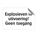 Explosieven in uitvoering! Geen toegang & Explosieven in uitvoering! Geen toegang