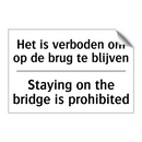 Het is verboden om op de brug /.../ - Staying on the bridge is prohibited/.../