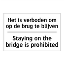 Het is verboden om op de brug /.../ - Staying on the bridge is prohibited/.../