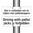 Het is verboden om te rijden met /.../ - Driving with pallet jacks is forbidden/.../