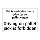 Het is verboden om te rijden op /.../ - Driving on pallet jack is forbidden/.../