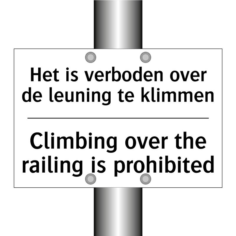 Het is verboden over de leuning /.../ - Climbing over the railing is prohibited/.../
