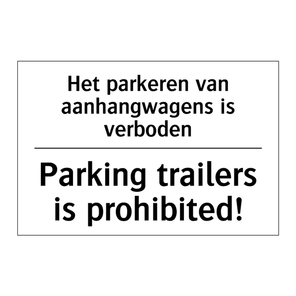 Het parkeren van aanhangwagens /.../ - Parking trailers is prohibited!/.../