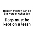 Honden moeten aan de lijn worden /.../ - Dogs must be kept on a leash