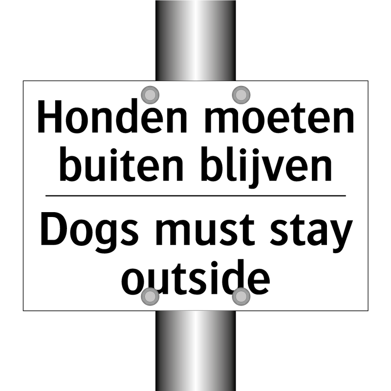 Honden moeten buiten blijven - Dogs must stay outside