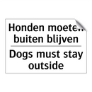Honden moeten buiten blijven - Dogs must stay outside