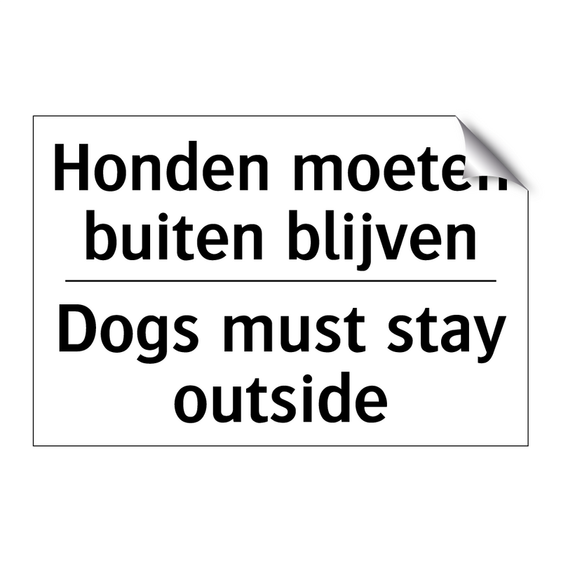 Honden moeten buiten blijven - Dogs must stay outside