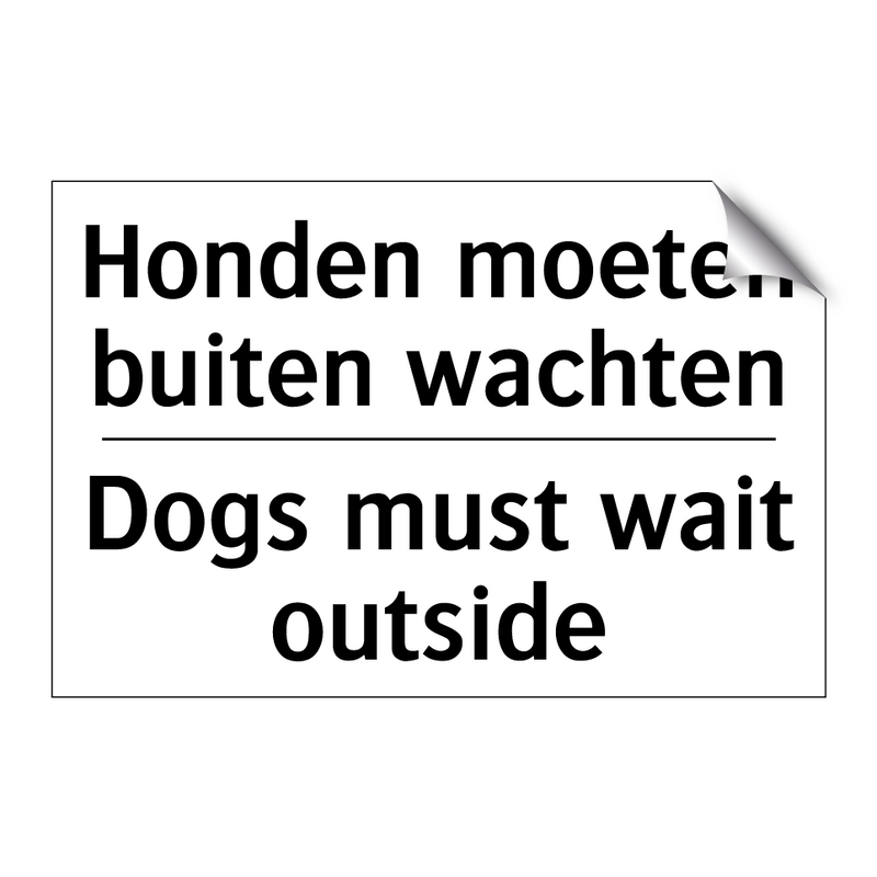 Honden moeten buiten wachten - Dogs must wait outside