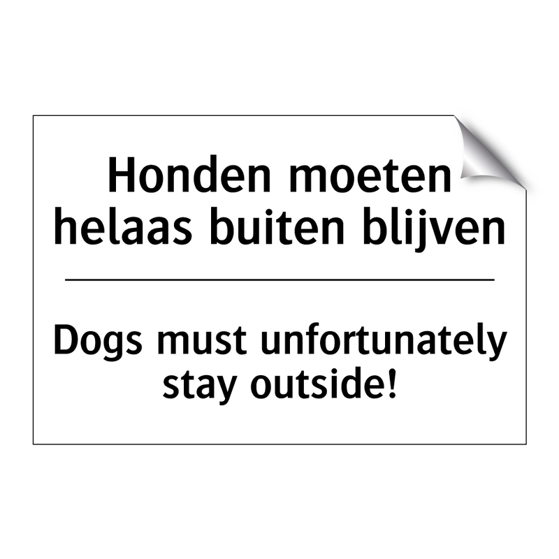 Honden moeten helaas buiten blijven/.../ - Dogs must unfortunately stay outside!/.../