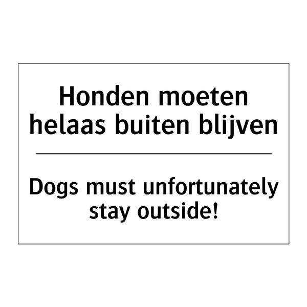 Honden moeten helaas buiten blijven/.../ - Dogs must unfortunately stay outside!/.../