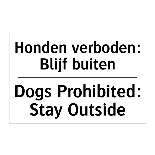 Honden verboden: Blijf buiten - Dogs Prohibited: Stay Outside