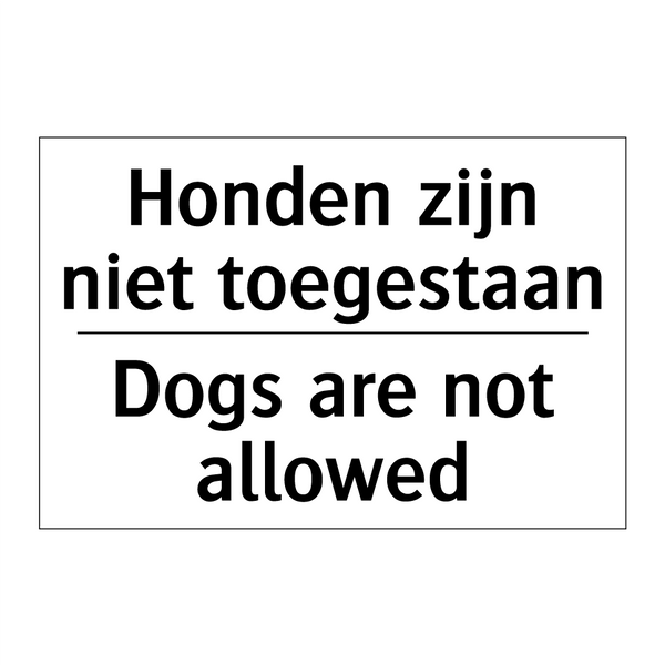 Honden zijn niet toegestaan - Dogs are not allowed