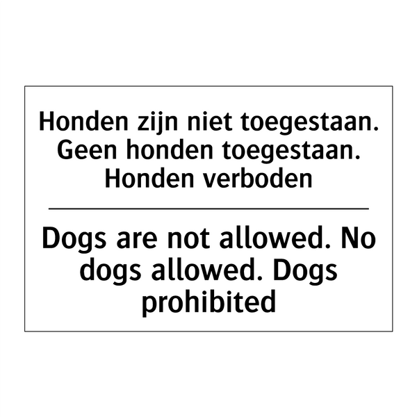 Honden zijn niet toegestaan. Geen /.../ - Dogs are not allowed. No dogs /.../