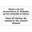 Houd u van het zonnescherm af. /.../ - Keep off awning. No staying on /.../