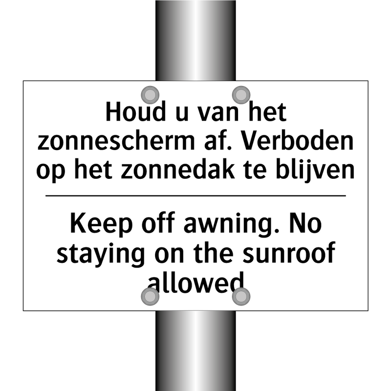 Houd u van het zonnescherm af. /.../ - Keep off awning. No staying on /.../