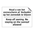 Houd u van het zonnescherm af. /.../ - Keep off awning. No staying on /.../