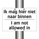 Ik mag hier niet naar binnen - I am not allowed in