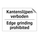 Kantenslijpen verboden - Edge grinding prohibited