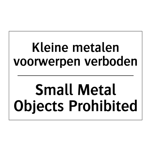 Kleine metalen voorwerpen verboden/.../ - Small Metal Objects Prohibited