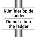 Klim niet op de ladder - Do not climb the ladder