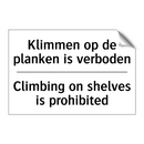 Klimmen op de planken is verboden/.../ - Climbing on shelves is prohibited/.../