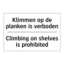 Klimmen op de planken is verboden/.../ - Climbing on shelves is prohibited/.../