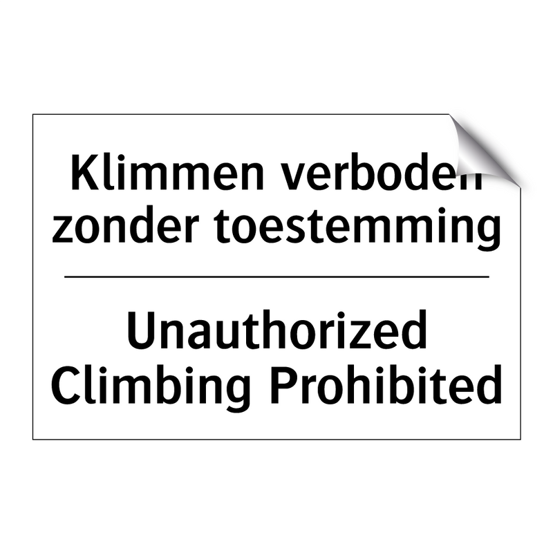 Klimmen verboden zonder toestemming/.../ - Unauthorized Climbing Prohibited/.../