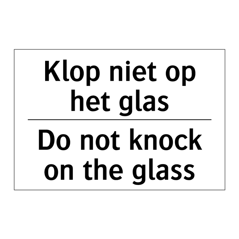 Klop niet op het glas - Do not knock on the glass