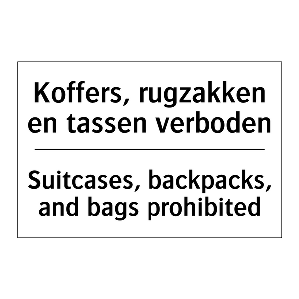 Koffers, rugzakken en tassen verboden/.../ - Suitcases, backpacks, and bags /.../