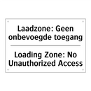 Laadzone: Geen onbevoegde toegang/.../ - Loading Zone: No Unauthorized /.../