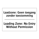 Laadzone: Geen toegang zonder /.../ - Loading Zone: No Entry Without /.../