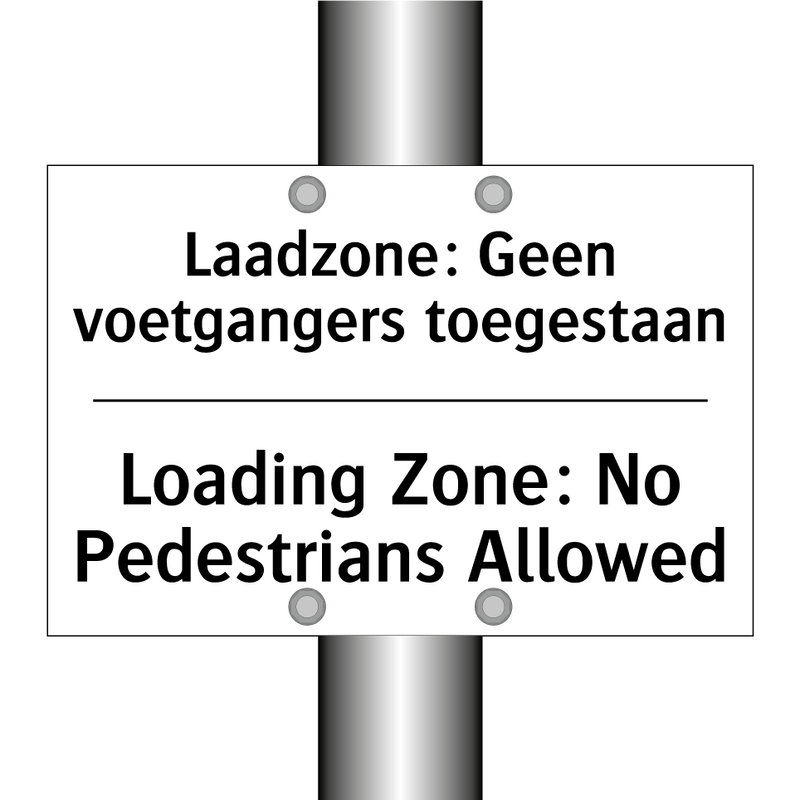 Laadzone: Geen voetgangers toegestaan/.../ - Loading Zone: No Pedestrians Allowed/.../