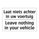 Laat niets achter in uw voertuig/.../ - Leave nothing in your vehicle