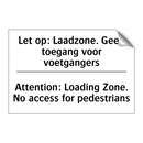 Let op: Laadzone. Geen toegang /.../ - Attention: Loading Zone. No access /.../