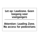 Let op: Laadzone. Geen toegang /.../ - Attention: Loading Zone. No access /.../