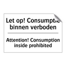 Let op! Consumptie binnen verboden/.../ - Attention! Consumption inside /.../
