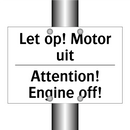 Let op! Motor uit - Attention! Engine off!