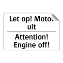 Let op! Motor uit - Attention! Engine off!