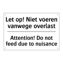 Let op! Niet voeren vanwege overlast/.../ - Attention! Do not feed due to /.../