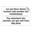 Let op! Onze dieren kunnen ziek /.../ - Pay attention! Our animals can /.../