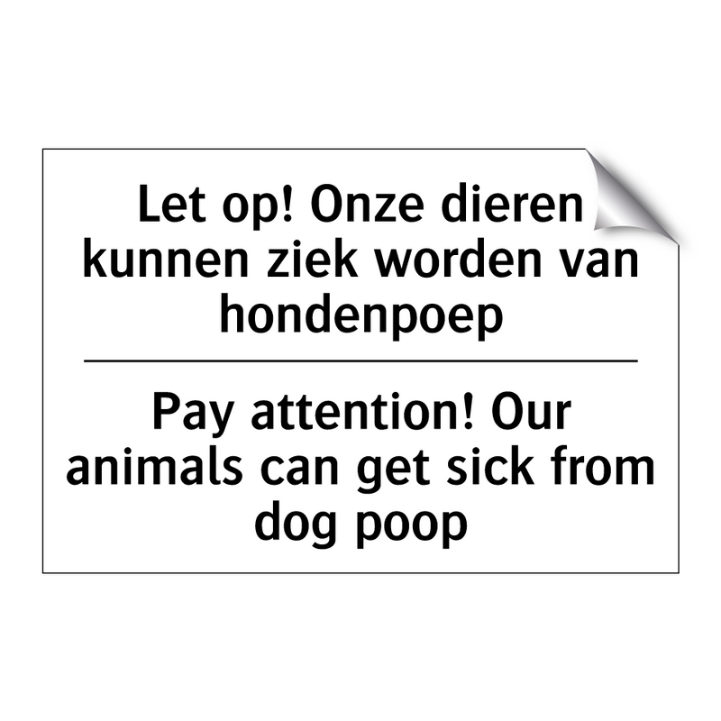 Let op! Onze dieren kunnen ziek /.../ - Pay attention! Our animals can /.../