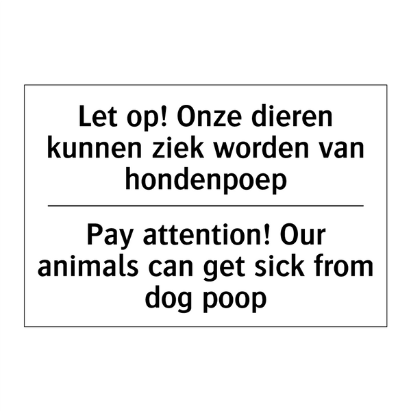 Let op! Onze dieren kunnen ziek /.../ - Pay attention! Our animals can /.../