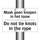 Maak geen knopen in het touw - Do not tie knots in the rope