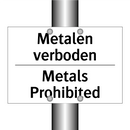Metalen verboden - Metals Prohibited